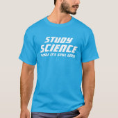 "Study Science, solange es noch legal ist" T-Shirt (Vorderseite)