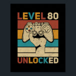 Stufe 80 Unverschlossen 80. Geburtstag 80 Jahre al Poster<br><div class="desc">Stufe 80 Unverschlossen 80. Geburtstag 80 Jahre alt Gamer Frauen Männer Geschenk. Perfektes Geschenk für Ihren Vater,  Mama,  Papa,  Männer,  Frauen,  Freunde und Familienmitglieder am Erntedank Tag,  Weihnachten,  Muttertag,  Vatertag,  4. Juli,  1776 Unabhängiger Tag,  Veteranen Tag,  Halloween,  Patrick's Day</div>