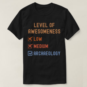 Stufe der Archäologie-Großartigkeit T-Shirt