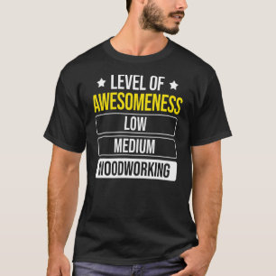 Stufe der Wahnsinn-Holzbearbeitung des Zimmermanns T-Shirt
