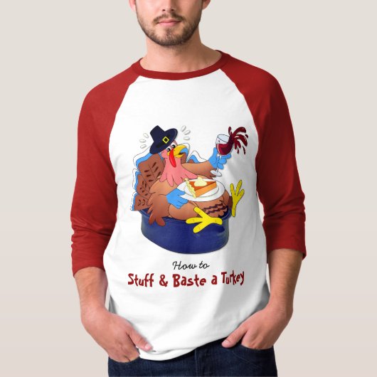Stuff and Baste a Turkey (Wein) T-Shirt (Vorderseite)