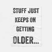Stuff Just Keeps On Getting Older Funny Quote Fleecedecke (Vorderseite)