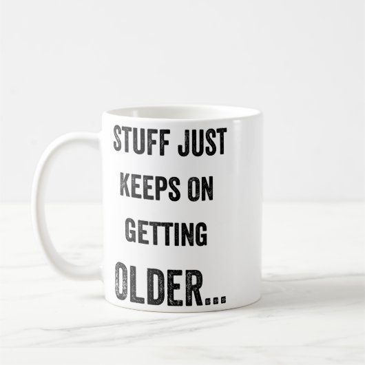 Stuff Just Keeps On Getting Older Funny Quote Kaffeetasse (Links)