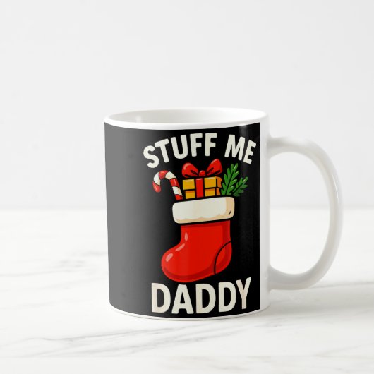 Stuff Me Daddy Christmas Stocking Naughty Christma Kaffeetasse (Rechts)
