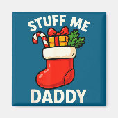 Stuff Me Daddy Christmas Stocking Naughty Christma Magnet (Vorne)