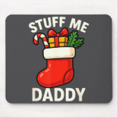 Stuff Me Daddy Christmas Stocking Naughty Christma Mousepad (Vorne)