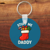 Stuff Me Daddy Christmas Stocking Naughty Christma Schlüsselanhänger (Vorderseite)
