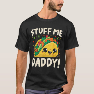 Stuff mir Daddy Women Tacos Stuff me Daddy Taco Ci T-Shirt
