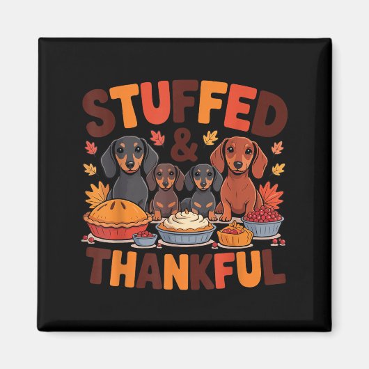 Stuffed And Thankful Dachshund Funny Thanksgiving Magnet (Vorne)