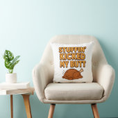 Stuffin’ Kicked My Butt Throw Pillow Kissen (Stuhl )
