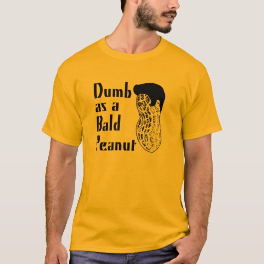 Stumm als kahle Erdnuss T-Shirt (Vorderseite)