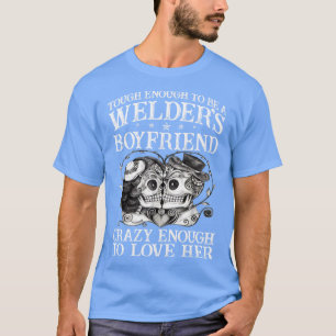 Stumm genug, um ein Welders zu sein Boyfriend Stol T-Shirt
