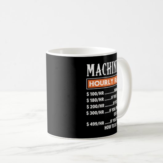 Stundenlohn der Machinisten, Funny Machnists Job Kaffeetasse (VorderseiteRechts)