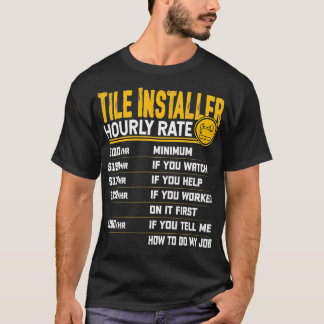 Stundensatz des Tile Installer Funny Tile Contract T-Shirt