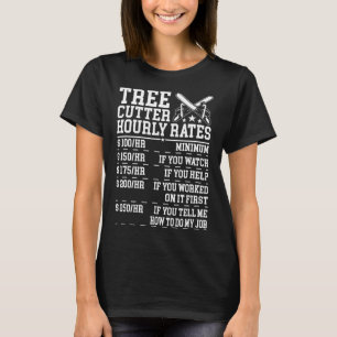 Stundensatz für Baumsäge lustiger Holzfäller Arbor T-Shirt