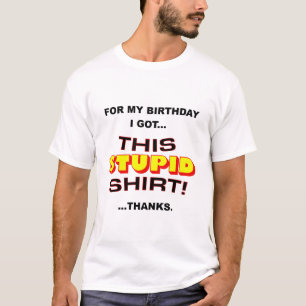 Stupid Birthday T - Shirt