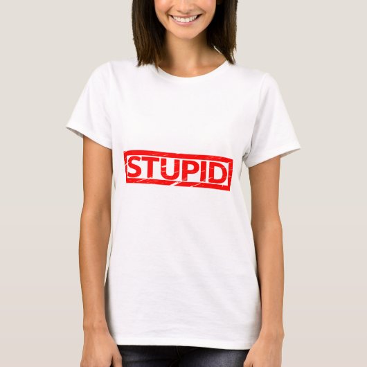 Stupid-Briefmarke T-Shirt (Vorderseite)