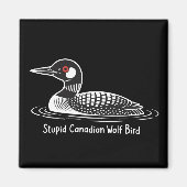 Stupid Canadian Wolf Bird Funny Canada Gift Loon  Magnet (Vorne)