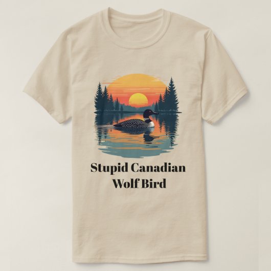 Stupid Canadian Wolf Bird Funny Canada Gift Loon T-Shirt (Design vorne)