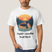 Stupid Canadian Wolf Bird Funny Loon Humor T-Shirt (Vorderseite)