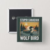 Stupid Canadian Wolf Bird Sarcastic Animal Button (Vorne & Hinten)