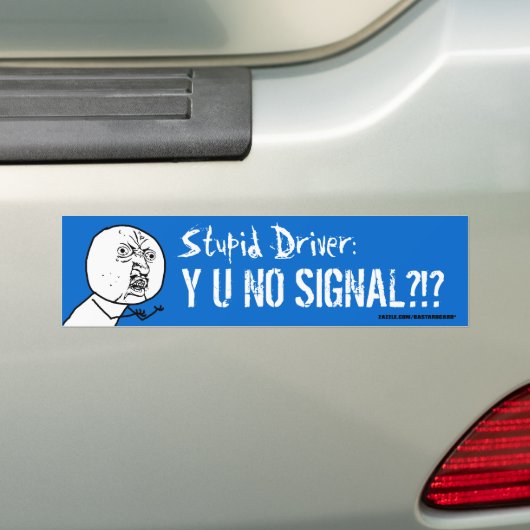 Stupid Driver Y U NO SIGNAL Meme Bumper Sticke Autoaufkleber (Auf Auto)