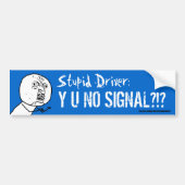 Stupid Driver Y U NO SIGNAL Meme Bumper Sticke Autoaufkleber (Vorne)