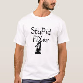 Stupid Fixer Funny Cartoon Design T-Shirt (Vorderseite)