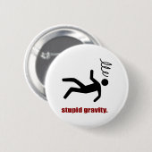 Stupid Gravity - Funny Stuntman Daredevil Button (Vorne & Hinten)