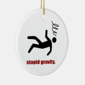 Stupid Gravity - Funny Stuntman Daredevil Keramikornament (Rechts)