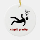 Stupid Gravity - Funny Stuntman Daredevil Keramikornament (Vorne)