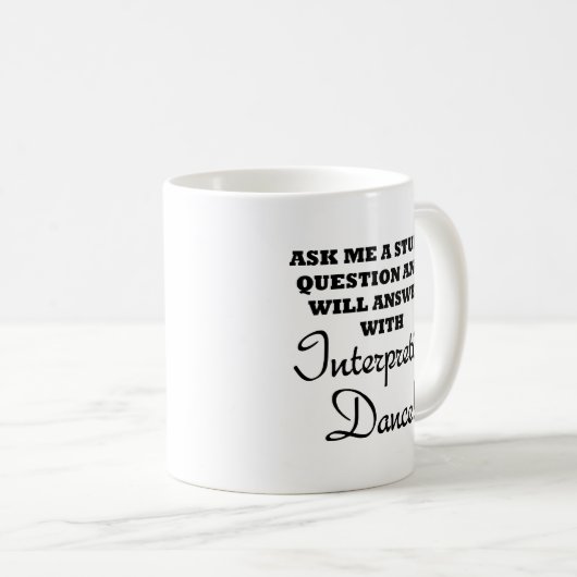 Stupid Interpreter Dance Funny Mug Kaffeetasse (VorderseiteRechts)
