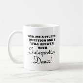 Stupid Interpreter Dance Funny Mug Kaffeetasse (Links)