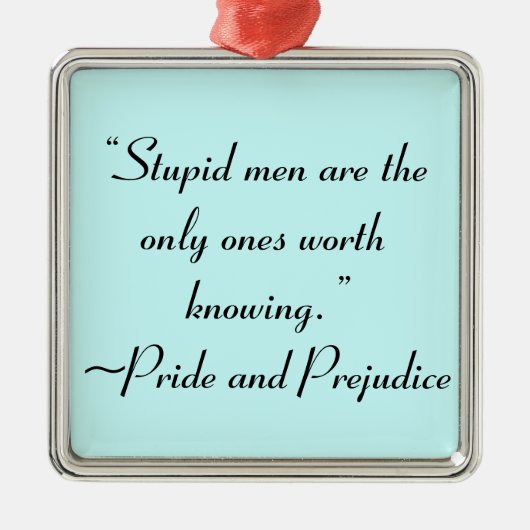 Stupid Men Worth kennen Jane Austen Zitat Silbernes Ornament (Vorne)