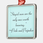 Stupid Men Worth kennen Jane Austen Zitat Silbernes Ornament (Links)