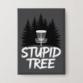 Stupid Tree Disc Golf Funny Frisbee Golf Golfer Button (Vorderseite)