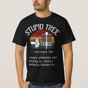 Stupid Tree Disk Golf Funny Gift Frisbee Vintag T-Shirt