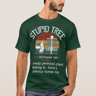Stupid Tree Disk Golf Funny Gift Frisbee Vintag T-Shirt