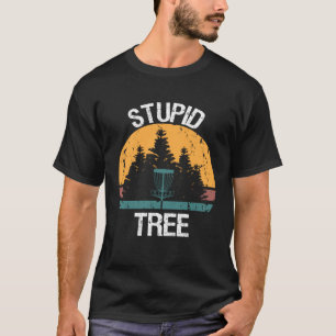 Stupid Tree Disk Golf Player T-Shirt