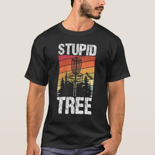 Stupid Tree Disk Golf Sport Frisbee Fans Disk Gol T-Shirt (Vorderseite)