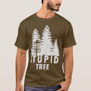 Stupid Tree Funny Disk Golf Shirt