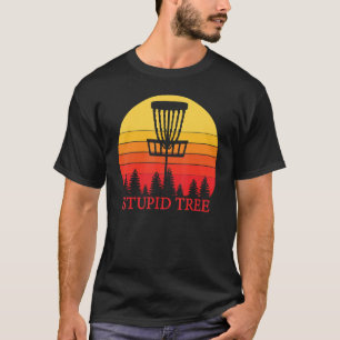 Stupid-Tree-Golf Frisbee-Hobby T-Shirt