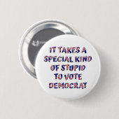 Stupid zur Wahl demokratischer Abzeichen / Buttone Button (Vorne & Hinten)