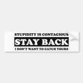 Stupidty ist ansteckend: Bleibe Sie zurück! Autoaufkleber (Vorne)