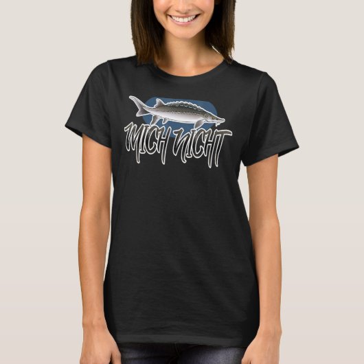 Sturgeon Me Not Fish Angler T-Shirt (Vorderseite)