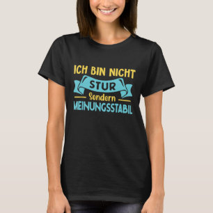 Sturkopf-Sprichwort mit deutschem Text Ich bin nic T-Shirt