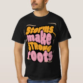 Stürme bilden starke Wurzeln - Resilienz-Typografi T-Shirt (Vorderseite)