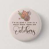 Stürzangebot "Glad I lebe in a world" Button (Vorderseite)