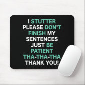 Stutter Stuttering Awareness Please Don't Finish M Mousepad (Mit Mouse)