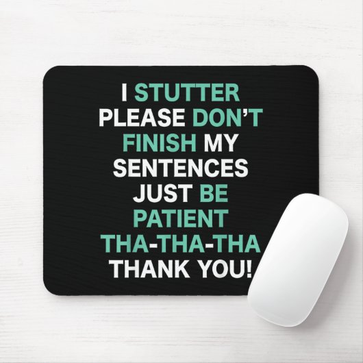 Stutter Stuttering Awareness Please Don't Finish M Mousepad (Mit Mouse)